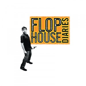 Flophouse Diaries